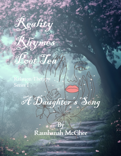 Reality Rhymes Poet Tea Relation Therapy A Daughter's Song