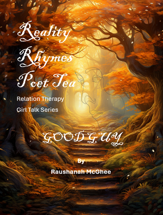 REALITY RHYMES POET TEA RELATION THERAPY GOOD GUY